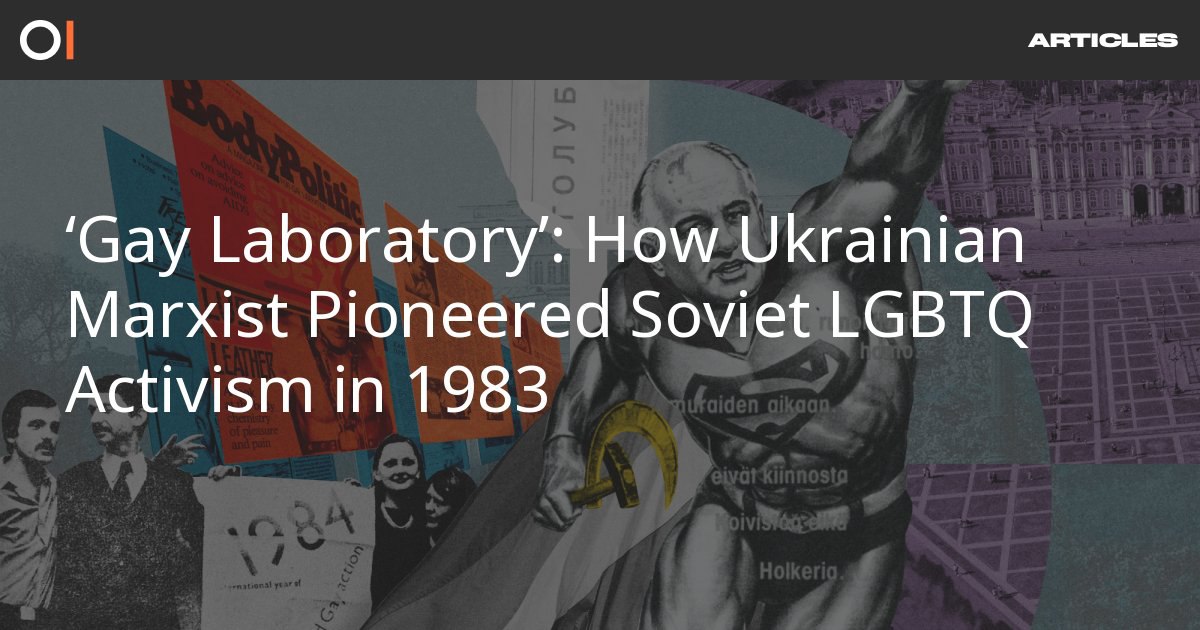 Article: ‘Gay Laboratory’: How Ukrainian Marxist Pioneered Soviet LGBTQ Activism in 1983